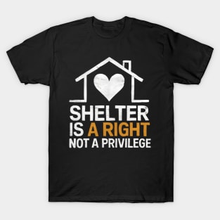 Shelter Is A Right Not A Privilege We End Homelessness T-Shirt